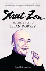 Street Zen: The Life and Work of Issan Dorsey цена и информация | Духовная литература | 220.lv