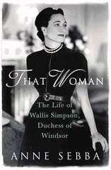 That Woman: The Life of Wallis Simpson, Duchess of Windsor cena un informācija | Biogrāfijas, autobiogrāfijas, memuāri | 220.lv