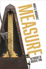 Measure: In Pursuit of Musical Time цена и информация | Книги об искусстве | 220.lv