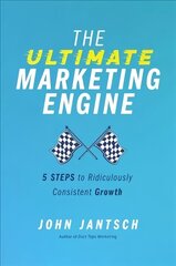 Ultimate Marketing Engine: 5 Steps to Ridiculously Consistent Growth cena un informācija | Ekonomikas grāmatas | 220.lv