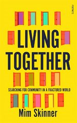 Living Together: Searching for Community in a Fractured World cena un informācija | Sociālo zinātņu grāmatas | 220.lv