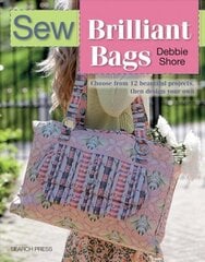 Sew Brilliant Bags: Choose from 12 Beautiful Projects, Then Design Your Own cena un informācija | Grāmatas par modi | 220.lv