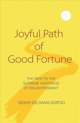 Joyful Path of Good Fortune: The Complete Buddhist Path to Enlightenment Revised edition цена и информация | Духовная литература | 220.lv