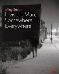 Ming Smith: The Invisible Man, Somewhere, Everywhere cena un informācija | Grāmatas par fotografēšanu | 220.lv