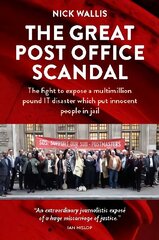 Great Post Office Scandal: The fight to expose a multimillion pound IT disaster which put innocent people in jail цена и информация | Биографии, автобиографии, мемуары | 220.lv