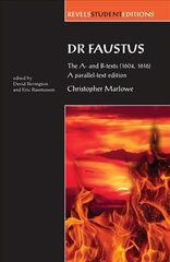Dr Faustus: the A- and B- Texts (1604, 1616): A Parallel-Text Edition A Parallel-Text Edition cena un informācija | Stāsti, noveles | 220.lv