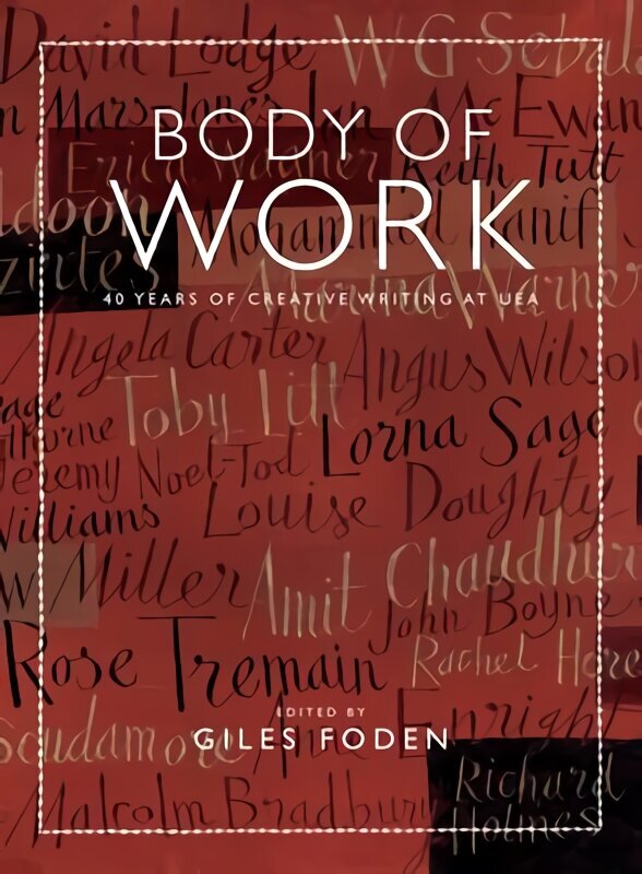 Body of Work: 40 Years of Creative Writing at UEA cena un informācija | Stāsti, noveles | 220.lv