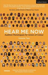 Hear Me Now, Volume Two: Audition Monologues for Actors of Colour цена и информация | Рассказы, новеллы | 220.lv