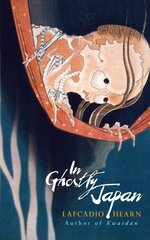 In Ghostly Japan cena un informācija | Stāsti, noveles | 220.lv