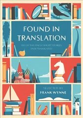 Found in Translation: 100 of the Finest Short Stories Ever Translated cena un informācija | Stāsti, noveles | 220.lv