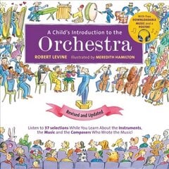 A Child's Introduction to the Orchestra (Revised and Updated): Listen to 37 Selections While You Learn About the Instruments, the Music, and the Composers Who Wrote the Music! цена и информация | Книги для подростков  | 220.lv