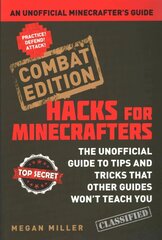 Hacks for Minecrafters: Combat Edition: An Unofficial Minecrafters Guide Combat ed cena un informācija | Grāmatas pusaudžiem un jauniešiem | 220.lv