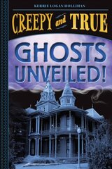 Ghosts Unveiled! (Creepy and True #2) cena un informācija | Grāmatas pusaudžiem un jauniešiem | 220.lv