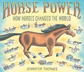 Horse Power: How Horses Changed the World cena un informācija | Grāmatas pusaudžiem un jauniešiem | 220.lv