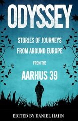 Odyssey: Stories of Journeys From Around Europe by the Aarhus 39 cena un informācija | Grāmatas pusaudžiem un jauniešiem | 220.lv