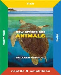 How Artists See Animals: Mammal Fish Bird Reptile 2nd edition цена и информация | Книги для подростков и молодежи | 220.lv