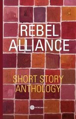 Rebel Alliance: Short Story Anthology цена и информация | Фантастика, фэнтези | 220.lv