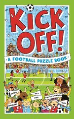 Kick Off! A Football Puzzle Book: Quizzes, Crosswords, Stats and Facts to Tackle cena un informācija | Grāmatas pusaudžiem un jauniešiem | 220.lv