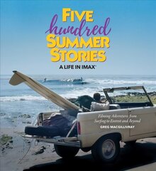 Five Hundred Summer Stories: A Life in IMAX cena un informācija | Biogrāfijas, autobiogrāfijas, memuāri | 220.lv