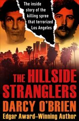 Hillside Stranglers: The Inside Story of the Killing Spree That Terrorized Los Angeles cena un informācija | Biogrāfijas, autobiogrāfijas, memuāri | 220.lv