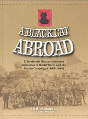 Black Cat Abroad: A Territorial Gunner's Selected Memories of the Second World War and the Italian Campaign (1943-1945) cena un informācija | Biogrāfijas, autobiogrāfijas, memuāri | 220.lv