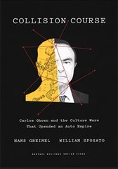 Collision Course: Carlos Ghosn and the Culture Wars That Upended an Auto Empire cena un informācija | Biogrāfijas, autobiogrāfijas, memuāri | 220.lv