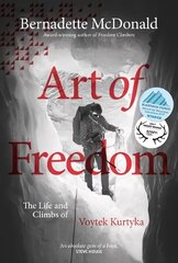 Art of Freedom: The life and climbs of Voytek Kurtyka 2nd edition cena un informācija | Biogrāfijas, autobiogrāfijas, memuāri | 220.lv