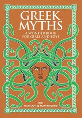 Greek Myths: A Wonder Book for Girls and Boys cena un informācija | Grāmatas pusaudžiem un jauniešiem | 220.lv