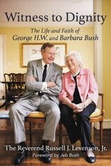 Witness to Dignity: The Life and Faith of George H.W. and Barbara Bush цена и информация | Биографии, автобиографии, мемуары | 220.lv