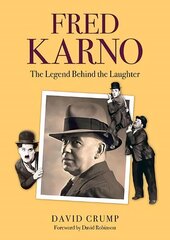 Fred Karno: The Legend Behind the Laughter cena un informācija | Biogrāfijas, autobiogrāfijas, memuāri | 220.lv