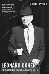 Leonard Cohen, Untold Stories: That's How the Light Gets In, Volume 3: Volume 3 cena un informācija | Biogrāfijas, autobiogrāfijas, memuāri | 220.lv