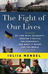 Fight of Our Lives: My Time with Zelenskyy, Ukraine's Battle for Democracy, and What It Means for the World цена и информация | Биографии, автобиогафии, мемуары | 220.lv
