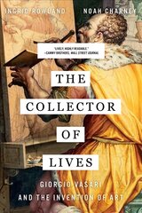 Collector of Lives: Giorgio Vasari and the Invention of Art cena un informācija | Biogrāfijas, autobiogrāfijas, memuāri | 220.lv