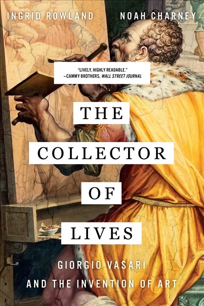 Collector of Lives: Giorgio Vasari and the Invention of Art cena un informācija | Biogrāfijas, autobiogrāfijas, memuāri | 220.lv