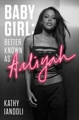 Baby Girl: Better Known as Aaliyah цена и информация | Биографии, автобиогафии, мемуары | 220.lv