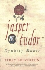 Jasper Tudor: Dynasty Maker цена и информация | Биографии, автобиографии, мемуары | 220.lv