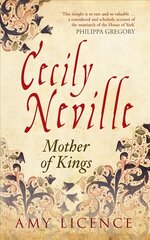 Cecily Neville: Mother of Kings cena un informācija | Biogrāfijas, autobiogrāfijas, memuāri | 220.lv