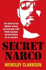 Secret Narco: The Great Train Robber whose partnership with Pablo Escobar turned Britain on to cocaine cena un informācija | Biogrāfijas, autobiogrāfijas, memuāri | 220.lv