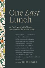 One Last Lunch: A Final Meal with Those Who Meant So Much to Us cena un informācija | Biogrāfijas, autobiogrāfijas, memuāri | 220.lv