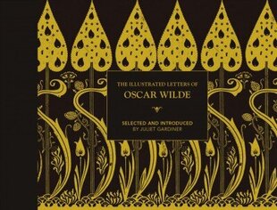 Illustrated letters of Oscar Wilde: A Life in Letters, Writings and Wit Second Edition цена и информация | Биографии, автобиогафии, мемуары | 220.lv