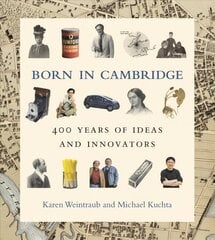 Born in Cambridge: 400 Years of Ideas and Innovators cena un informācija | Biogrāfijas, autobiogrāfijas, memuāri | 220.lv