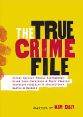 True Crime File: Serial Killers, Famous Kidnappings, Great Cons, Survivors & Their Stories, Forensics, Oddities & Absurdities, Quotes & Quizzes cena un informācija | Biogrāfijas, autobiogrāfijas, memuāri | 220.lv