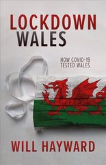 Lockdown Wales: How Covid-19 Tested Wales cena un informācija | Biogrāfijas, autobiogrāfijas, memuāri | 220.lv
