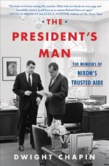 President's Man: The Memoirs of Nixon's Trusted Aide цена и информация | Биографии, автобиогафии, мемуары | 220.lv