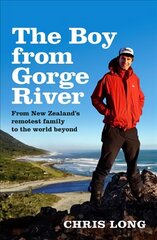 Boy from Gorge River: from New Zealand's Remotest Family to the World Beyond cena un informācija | Biogrāfijas, autobiogrāfijas, memuāri | 220.lv