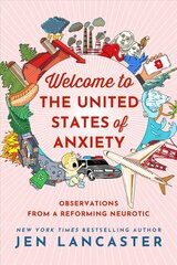 Welcome to the United States of Anxiety: Observations from a Reforming Neurotic cena un informācija | Biogrāfijas, autobiogrāfijas, memuāri | 220.lv