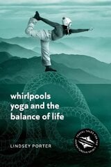 Whirlpools, Yoga and the Balance of Life: Travel Tales for the Adventurous Spirit цена и информация | Биографии, автобиогафии, мемуары | 220.lv