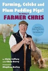 Farming, Celebs and Plum Pudding Pigs! The Making of Farmer Chris cena un informācija | Biogrāfijas, autobiogrāfijas, memuāri | 220.lv