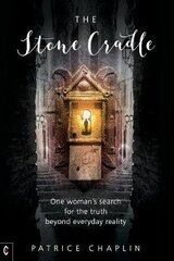 Stone Cradle: One Woman's Search for the Truth Beyond Everyday Reality cena un informācija | Biogrāfijas, autobiogrāfijas, memuāri | 220.lv