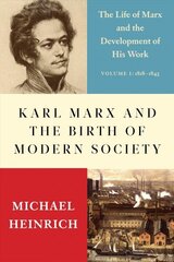 Karl Marx and the Birth of Modern Society: The Life of Marx and the Development of His Work цена и информация | Биографии, автобиографии, мемуары | 220.lv